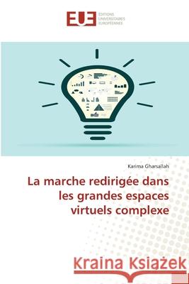 La marche redirigée dans les grandes espaces virtuels complexe Gharsallah, Karima 9783841677983