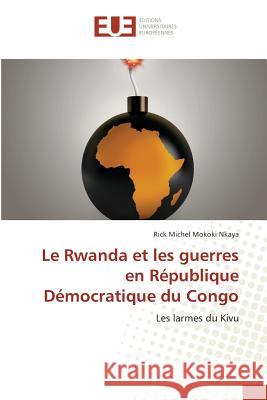 Le Rwanda et les guerres en République Démocratique du Congo Nkaya-R 9783841678164 Editions Universitaires Europeennes