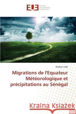 Migrations de l'Equateur Météorologique et précipitations au Sénégal Yade Madiop 9783841678713 Editions Universitaires Europeennes
