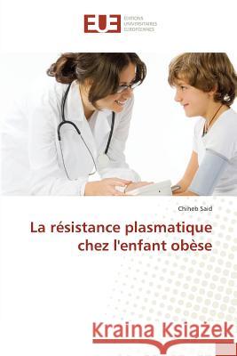La Résistance Plasmatique Chez Lenfant Obèse Said-C 9783841678744 Editions Universitaires Europeennes