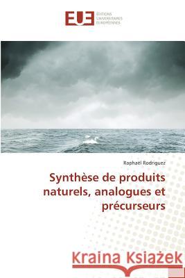 Synthèse de Produits Naturels, Analogues Et Précurseurs Rodriguez-R 9783841678829