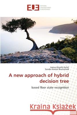 A new approach of hybrid decision tree Khanfir Kallel, Imène 9783841679246