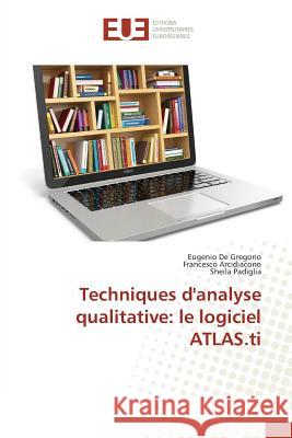 Techniques Danalyse Qualitative: Le Logiciel Atlas.Ti de Gregorio-E 9783841679284 Editions Universitaires Europeennes