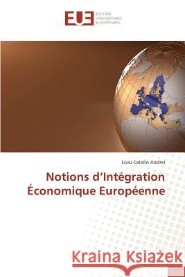 Notions d'Intégration Économique Européenne Andrei Liviu Catalin 9783841679444