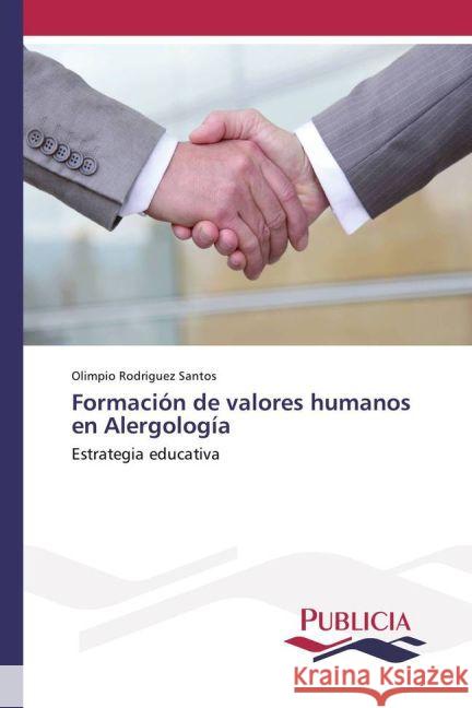 Formación de valores humanos en Alergología : Estrategia educativa Rodriguez Santos, Olimpio 9783841680969 Publicia