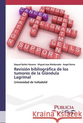 Revisión bibliográfica de los tumores de la Glándula Lagrimal Bañón Navarro, Raquel 9783841681058 Publicia