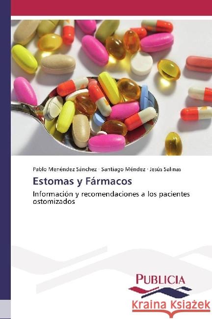 Estomas y Fármacos : Información y recomendaciones a los pacientes ostomizados Menéndez Sánchez, Pablo; Méndez, Santiago; Salinas, Jesús 9783841683021