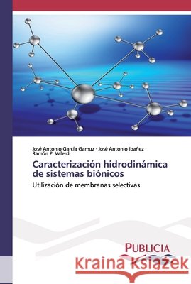 Caracterización hidrodinámica de sistemas biónicos García Gamuz, José Antonio 9783841684240