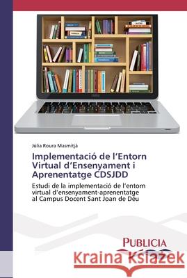 Implementació de l'Entorn Virtual d'Ensenyament i Aprenentatge CDSJDD Júlia Roura Masmitjà 9783841684622 Publicia