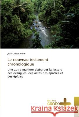 Le nouveau testament chronologique Florin Jean-Claude 9783841698209 Éditions Croix du Salut