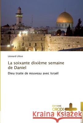 La soixante dixième semaine de daniel Lifese-L 9783841698285 Ditions Croix Du Salut