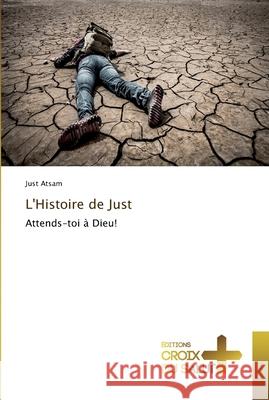 L'histoire de just Atsam-J 9783841699305 Ditions Croix Du Salut