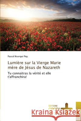 Lumière Sur La Vierge Marie Mère de Jésus de Nazareth Peg-P 9783841699442 Ditions Croix Du Salut