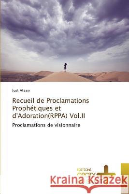 Recueil de Proclamations Prophétiques Et d'Adoration(rppa) Vol.II Atsam-J 9783841699558 Ditions Croix Du Salut