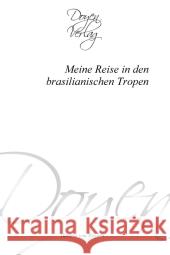 Meine Reise in den brasilianischen Tropen Bayern, Therese von   9783841700254 Doyen Verlag