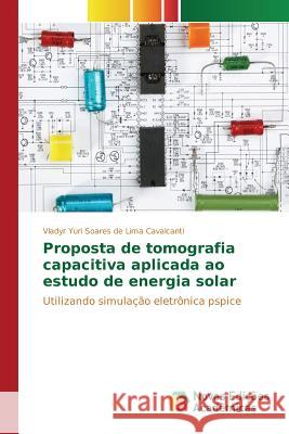 Proposta de tomografia capacitiva aplicada ao estudo de energia solar Yuri Soares de Lima Cavalcanti Vladyr 9783841701251 Novas Edicoes Academicas