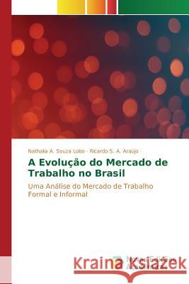 A Evolução do Mercado de Trabalho no Brasil A. Souza Lobo Nathalia 9783841701671 Novas Edicoes Academicas