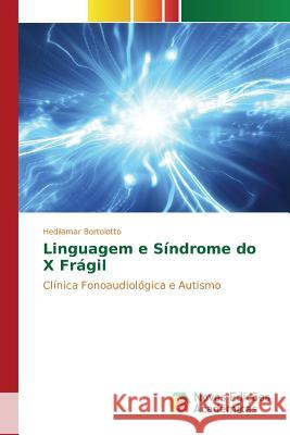 Linguagem e Síndrome do X Frágil Bortolotto Hedilamar 9783841701695 Novas Edicoes Academicas