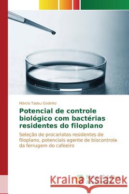 Potencial de controle biológico com bactérias residentes do filoplano Godinho Márcio Tadeu 9783841701701