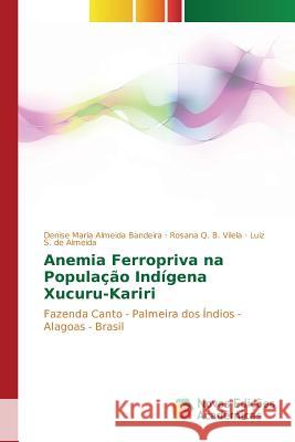 Anemia Ferropriva na População Indígena Xucuru-Kariri Almeida Bandeira Denise Maria 9783841701916 Novas Edicoes Academicas