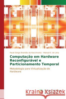 Computação em Hardware Reconfigurável e Particionamento Temporal Brandão Do Nascimento Paulo Sérgio, E de Lima Manoel 9783841702142