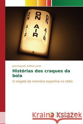 Histórias dos craques da bola Soffner Junior José Augusto 9783841702241