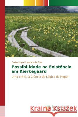 Possibilidade na Existência em Kierkegaard Honorato Da Silva Carlos Hugo 9783841702258 Novas Edicoes Academicas