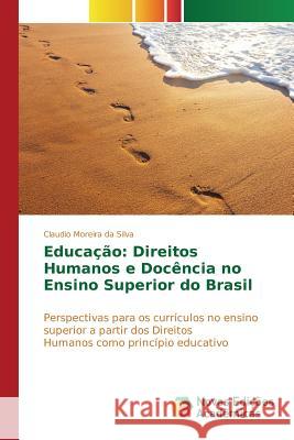 Educação: Direitos Humanos e Docência no Ensino Superior do Brasil Silva Claudio Moreira Da 9783841702388 Novas Edicoes Academicas