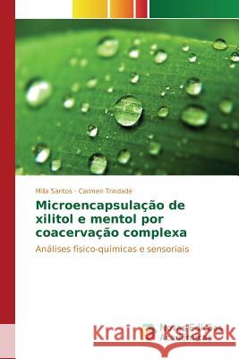 Microencapsulação de xilitol e mentol por coacervação complexa Santos Milla 9783841702593
