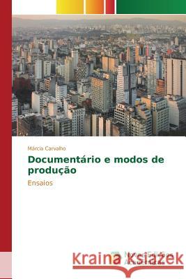 Documentário e modos de produção Carvalho Márcia 9783841703316 Novas Edicoes Academicas