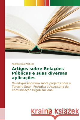 Artigos sobre Relações Públicas e suas diversas aplicações Dias Pacheco Andreia 9783841703798