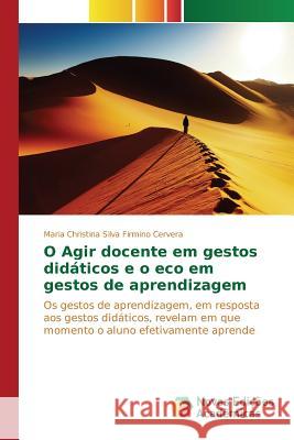 O Agir docente em gestos didáticos e o eco em gestos de aprendizagem Silva Firmino Cervera Maria Christina 9783841705136 Novas Edicoes Academicas