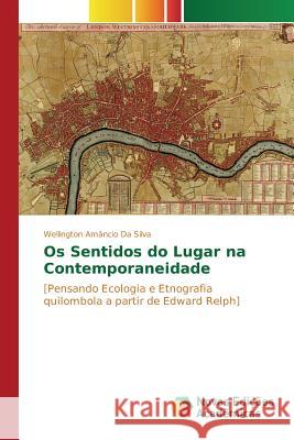 Os Sentidos do Lugar na Contemporaneidade Da Silva Wellington Amancio 9783841705150