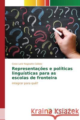 Representações e políticas linguísticas para as escolas de fronteira Reginatto Cañete Greici Lenir 9783841705303 Novas Edicoes Academicas