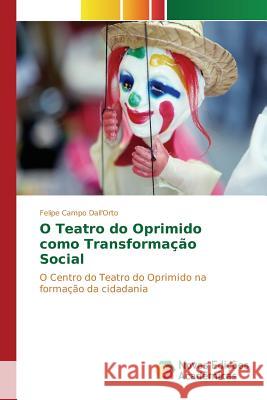 O Teatro do Oprimido como Transformação Social Campo Dall'orto Felipe 9783841705310