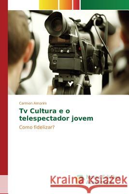 Tv Cultura e o telespectador jovem Amorim Carmen 9783841705884