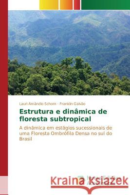 Estrutura e dinâmica de floresta subtropical Schorn Lauri Amândio, Galvão Franklin 9783841706010 Novas Edicoes Academicas