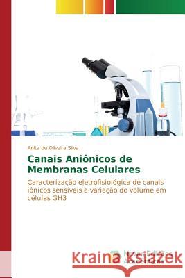 Canais Aniônicos de Membranas Celulares de Oliveira Silva Anita 9783841707048 Novas Edicoes Academicas