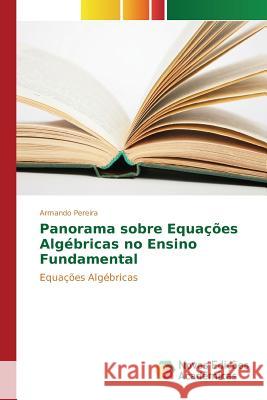 Panorama sobre Equações Algébricas no Ensino Fundamental Pereira Armando 9783841707055 Novas Edicoes Academicas