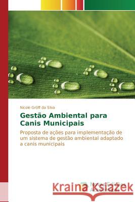 Gestão Ambiental para Canis Municipais Da Silva Nicole Gröff 9783841707161 Novas Edicoes Academicas