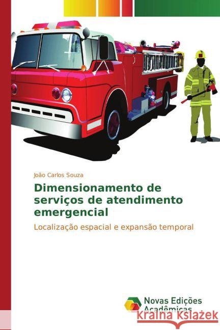 Dimensionamento de serviços de atendimento emergencial : Localização espacial e expansão temporal Souza, João Carlos 9783841707215