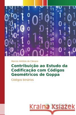 Contribuição ao Estudo da Codificação com Códigos Geométricos de Goppa Câmara Marcos Antônio Da 9783841707291