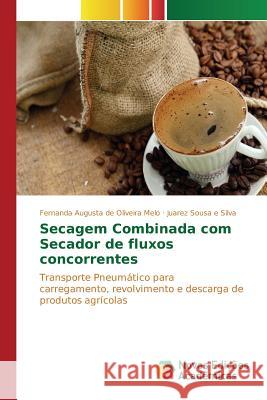 Secagem Combinada com Secador de fluxos concorrentes de Oliveira Melo Fernanda Augusta, Sousa E Silva Juarez 9783841707307 Novas Edicoes Academicas