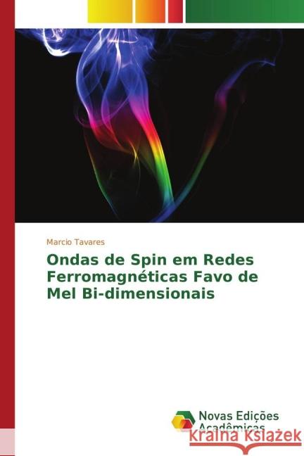 Ondas de Spin em Redes Ferromagnéticas Favo de Mel Bi-dimensionais Tavares, Marcio 9783841707901