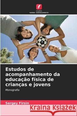 Estudos de acompanhamento da educação física de crianças e jovens Firsin, Sergey 9783841708076