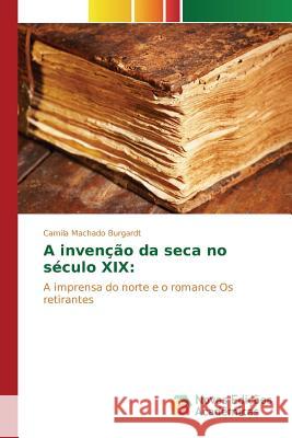 A invenção da seca no século XIX Burgardt Camila Machado 9783841709073 Novas Edicoes Academicas