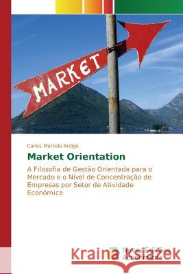 Market Orientation Ardigó Carlos Marcelo 9783841709080 Novas Edicoes Academicas