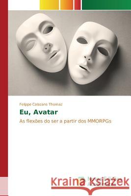 Eu, Avatar Calazans Thomaz Felippe 9783841709714 Novas Edicoes Academicas