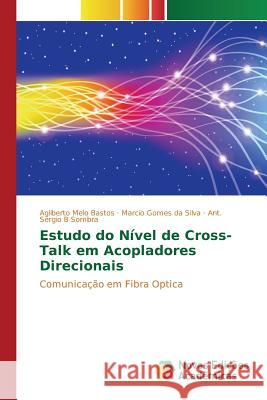 Estudo do Nível de Cross-Talk em Acopladores Direcionais Bastos Agliberto Melo, Silva Marcio Gomes Da, Sombra Ant Sergio B 9783841709936