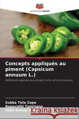 Concepts appliqués au piment (Capsicum annuum L.) Sape, Subba Tata, Taminana, Rupavathi, Owk, Aniel Kumar 9783841710161